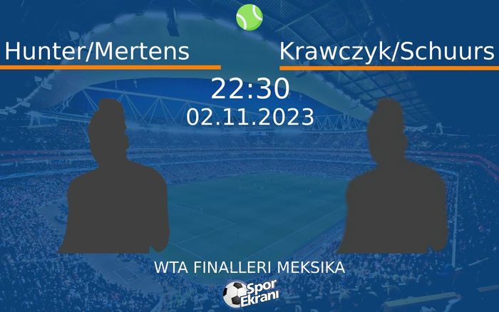 02 Kasım 2023 Hunter/Mertens vs Krawczyk/Schuurs maçı Hangi Kanalda Saat Kaçta Yayınlanacak? 02 Kasım 2023 Hunter/Mertens vs Krawczyk/Schuurs maçı Hangi Kanalda Saat Kaçta Yayınlanacak?