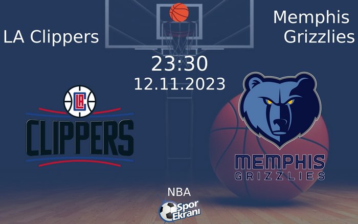 12 Kasım 2023 LA Clippers vs Memphis Grizzlies maçı Hangi Kanalda Saat Kaçta Yayınlanacak?