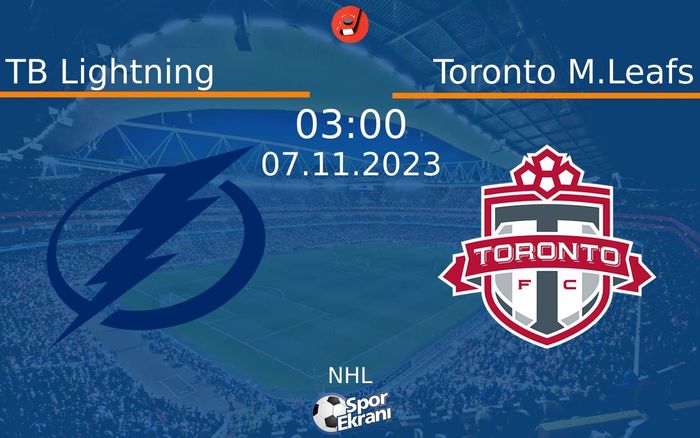 07 Kasım 2023 TB Lightning vs Toronto M.Leafs maçı Hangi Kanalda Saat Kaçta Yayınlanacak?