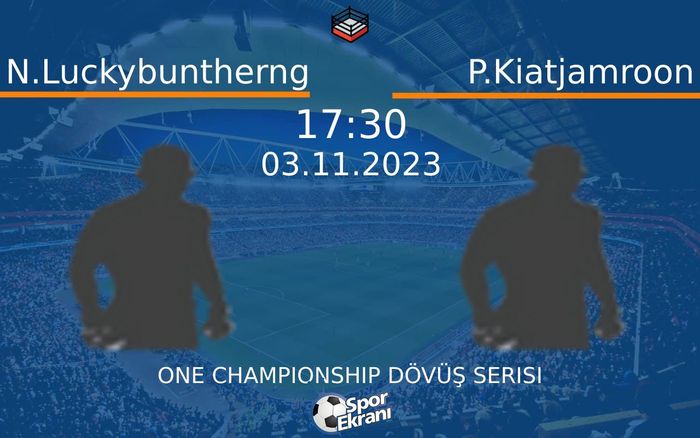 03 Kasım 2023 N.Luckybuntherng vs P.Kiatjamroon maçı Hangi Kanalda Saat Kaçta Yayınlanacak? 03 Kasım 2023 N.Luckybuntherng vs P.Kiatjamroon maçı Hangi Kanalda Saat Kaçta Yayınlanacak?
