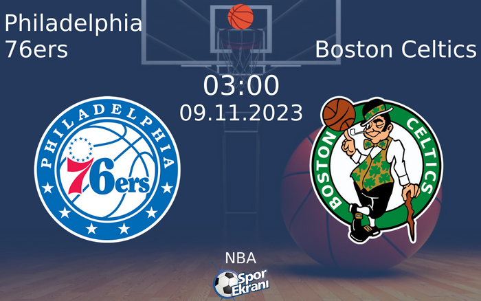 09 Kasım 2023 Philadelphia 76ers vs Boston Celtics maçı Hangi Kanalda Saat Kaçta Yayınlanacak?