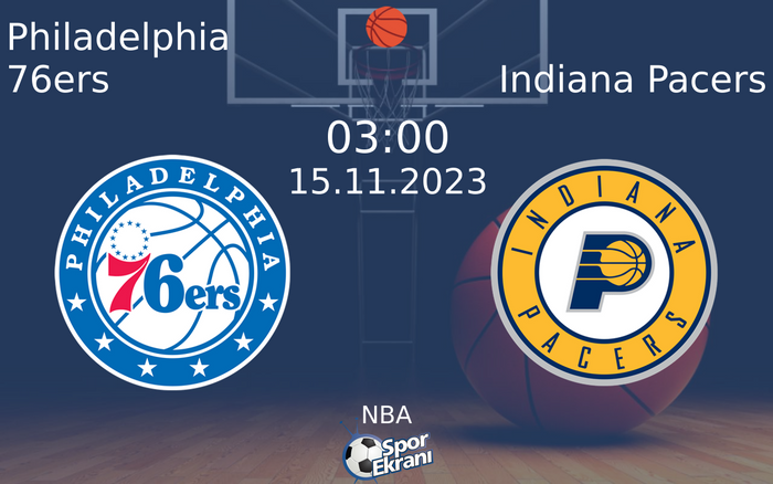 15 Kasım 2023 Philadelphia 76ers vs Indiana Pacers maçı Hangi Kanalda Saat Kaçta Yayınlanacak?