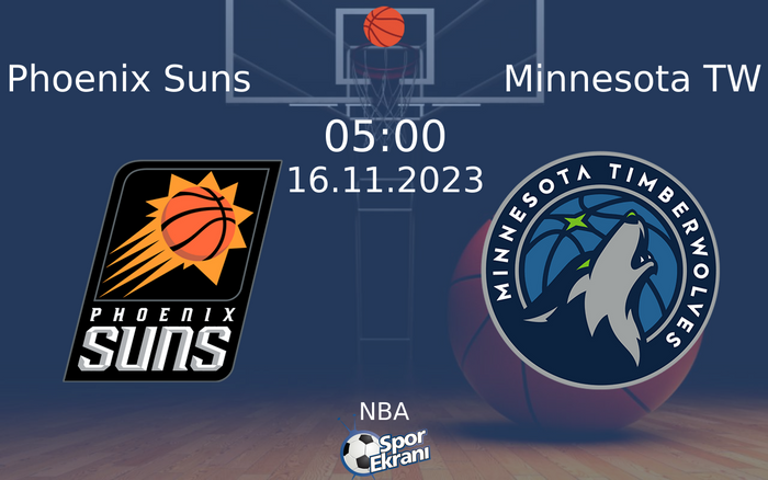 16 Kasım 2023 Phoenix Suns vs Minnesota TW maçı Hangi Kanalda Saat Kaçta Yayınlanacak?