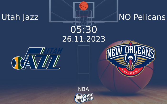 26 Kasım 2023 Utah Jazz vs NO Pelicans maçı Hangi Kanalda Saat Kaçta Yayınlanacak?