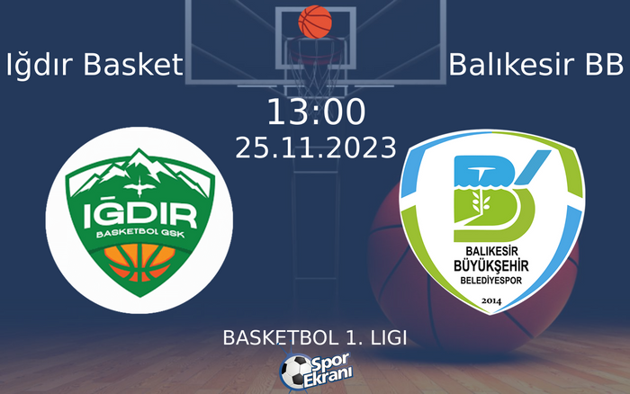 25 Kasım 2023 Iğdır Basket vs Balıkesir BB maçı Hangi Kanalda Saat Kaçta Yayınlanacak? 25 Kasım 2023 Iğdır Basket vs Balıkesir BB maçı Hangi Kanalda Saat Kaçta Yayınlanacak?