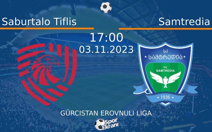 03 Kasım 2023 Saburtalo Tiflis vs Samtredia maçı Hangi Kanalda Saat Kaçta Yayınlanacak? 03 Kasım 2023 Saburtalo Tiflis vs Samtredia maçı Hangi Kanalda Saat Kaçta Yayınlanacak?