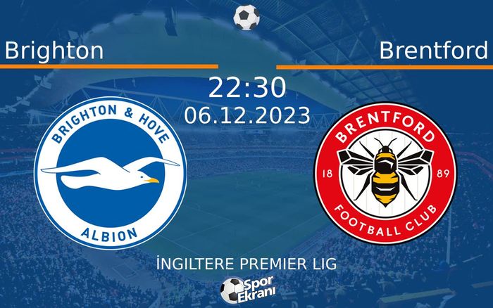 06 Aralık 2023 Brighton vs Brentford maçı Hangi Kanalda Saat Kaçta Yayınlanacak? 06 Aralık 2023 Brighton vs Brentford maçı Hangi Kanalda Saat Kaçta Yayınlanacak?
