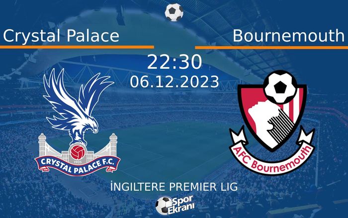 06 Aralık 2023 Crystal Palace vs Bournemouth maçı Hangi Kanalda Saat Kaçta Yayınlanacak? 06 Aralık 2023 Crystal Palace vs Bournemouth maçı Hangi Kanalda Saat Kaçta Yayınlanacak?