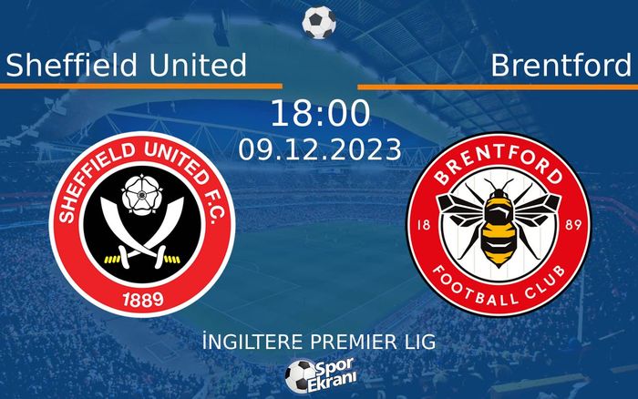 09 Aralık 2023 Sheffield United vs Brentford maçı Hangi Kanalda Saat Kaçta Yayınlanacak? 09 Aralık 2023 Sheffield United vs Brentford maçı Hangi Kanalda Saat Kaçta Yayınlanacak?