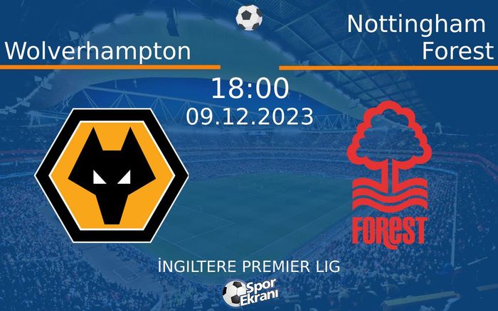 09 Aralık 2023 Wolverhampton vs Nottingham Forest maçı Hangi Kanalda Saat Kaçta Yayınlanacak? 09 Aralık 2023 Wolverhampton vs Nottingham Forest maçı Hangi Kanalda Saat Kaçta Yayınlanacak?