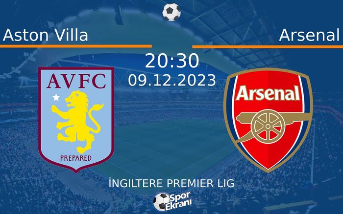 09 Aralık 2023 Aston Villa vs Arsenal maçı Hangi Kanalda Saat Kaçta Yayınlanacak?