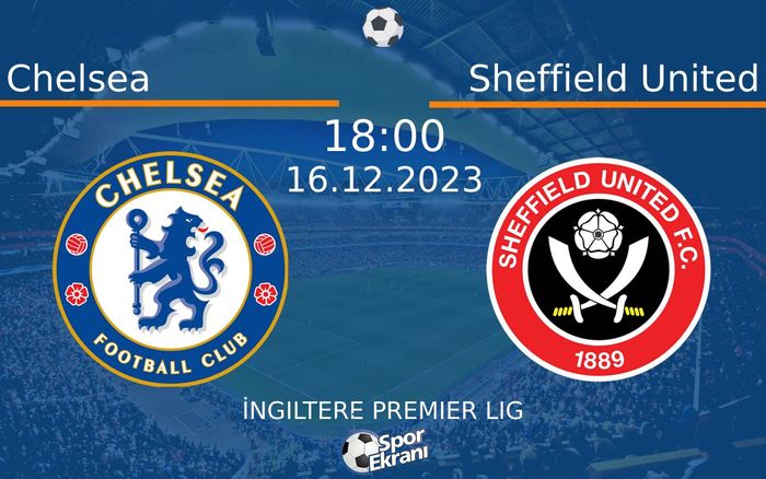 16 Aralık 2023 Chelsea vs Sheffield United maçı Hangi Kanalda Saat Kaçta Yayınlanacak? 16 Aralık 2023 Chelsea vs Sheffield United maçı Hangi Kanalda Saat Kaçta Yayınlanacak?