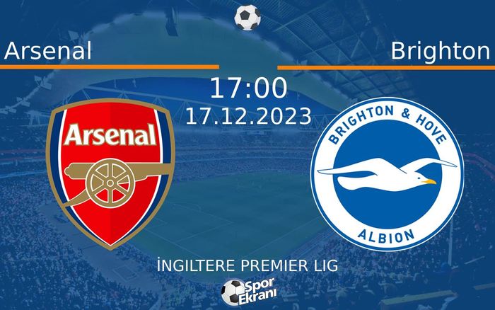 17 Aralık 2023 Arsenal vs Brighton maçı Hangi Kanalda Saat Kaçta Yayınlanacak? 17 Aralık 2023 Arsenal vs Brighton maçı Hangi Kanalda Saat Kaçta Yayınlanacak?