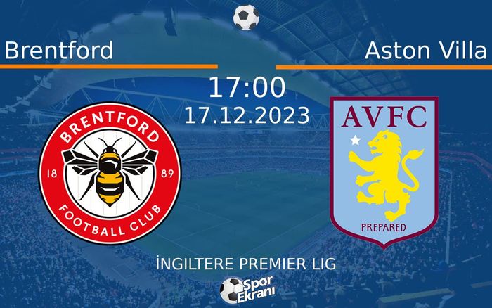 17 Aralık 2023 Brentford vs Aston Villa maçı Hangi Kanalda Saat Kaçta Yayınlanacak? 17 Aralık 2023 Brentford vs Aston Villa maçı Hangi Kanalda Saat Kaçta Yayınlanacak?
