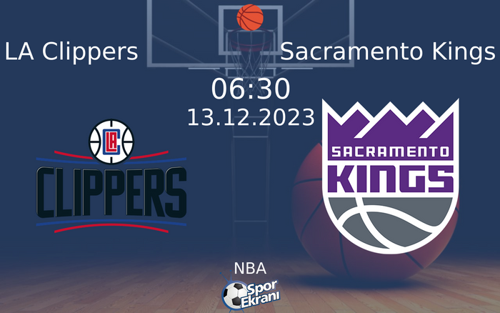 13 Aralık 2023 LA Clippers vs Sacramento Kings maçı Hangi Kanalda Saat Kaçta Yayınlanacak?