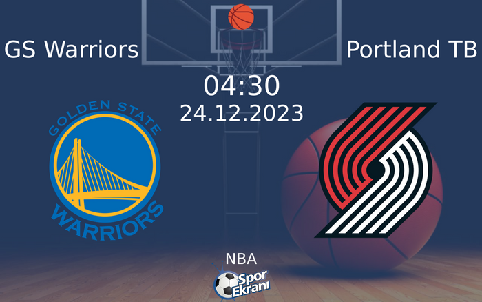 24 Aralık 2023 GS Warriors vs Portland TB maçı Hangi Kanalda Saat Kaçta Yayınlanacak?