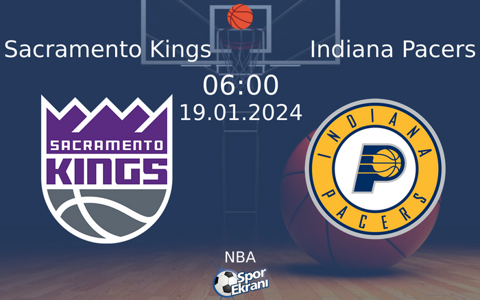 19 Ocak 2024 Sacramento Kings vs Indiana Pacers maçı Hangi Kanalda Saat Kaçta Yayınlanacak? 19 Ocak 2024 Sacramento Kings vs Indiana Pacers maçı Hangi Kanalda Saat Kaçta Yayınlanacak?