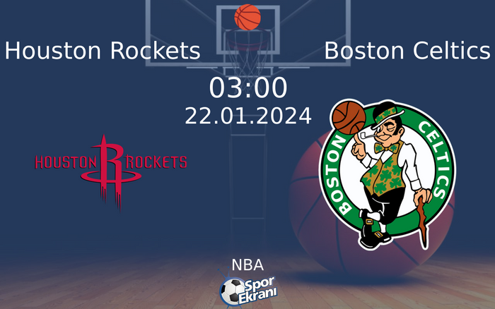22 Ocak 2024 Houston Rockets vs Boston Celtics maçı Hangi Kanalda Saat Kaçta Yayınlanacak? 22 Ocak 2024 Houston Rockets vs Boston Celtics maçı Hangi Kanalda Saat Kaçta Yayınlanacak?