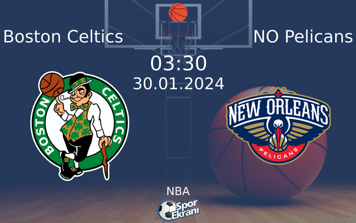 30 Ocak 2024 Boston Celtics vs NO Pelicans maçı Hangi Kanalda Saat Kaçta Yayınlanacak? 30 Ocak 2024 Boston Celtics vs NO Pelicans maçı Hangi Kanalda Saat Kaçta Yayınlanacak?
