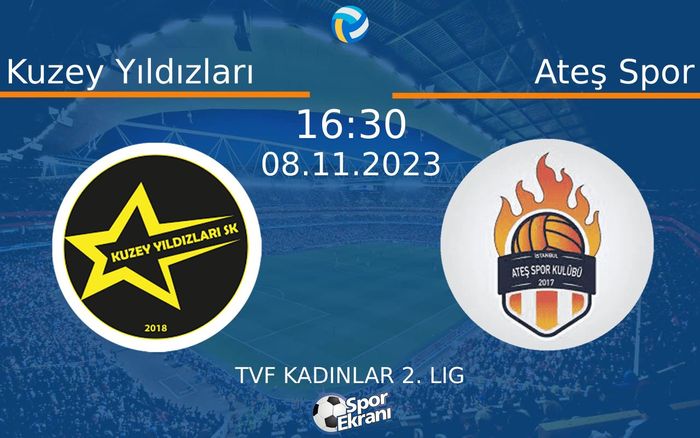 08 Kasım 2023 Kuzey Yıldızları vs Ateş Spor maçı Hangi Kanalda Saat Kaçta Yayınlanacak? 08 Kasım 2023 Kuzey Yıldızları vs Ateş Spor maçı Hangi Kanalda Saat Kaçta Yayınlanacak?