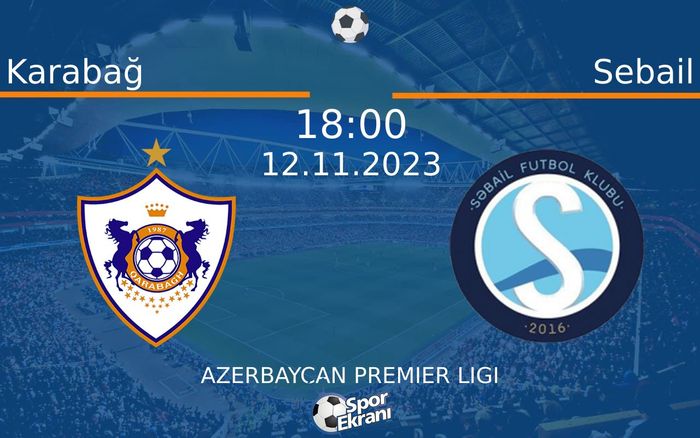 12 Kasım 2023 Karabağ vs Sebail maçı Hangi Kanalda Saat Kaçta Yayınlanacak? 12 Kasım 2023 Karabağ vs Sebail maçı Hangi Kanalda Saat Kaçta Yayınlanacak?