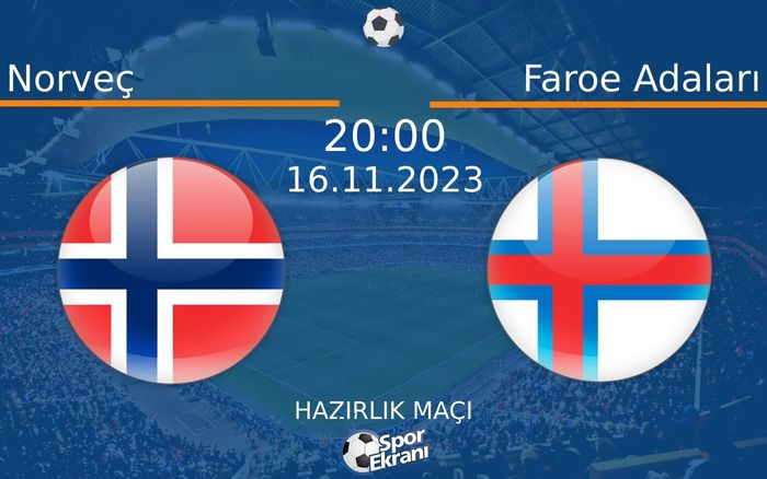 16 Kasım 2023 Norveç vs Faroe Adaları maçı Hangi Kanalda Saat Kaçta Yayınlanacak?