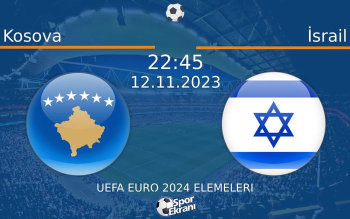 12 Kasım 2023 Kosova vs İsrail maçı Hangi Kanalda Saat Kaçta Yayınlanacak? 12 Kasım 2023 Kosova vs İsrail maçı Hangi Kanalda Saat Kaçta Yayınlanacak?