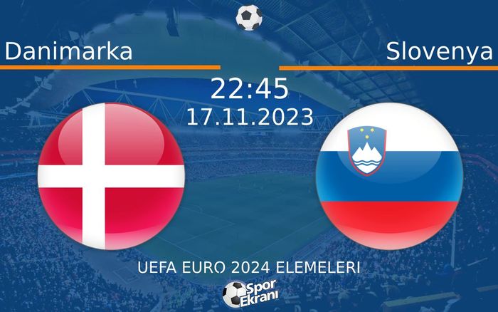 17 Kasım 2023 Danimarka vs Slovenya maçı Hangi Kanalda Saat Kaçta Yayınlanacak? 17 Kasım 2023 Danimarka vs Slovenya maçı Hangi Kanalda Saat Kaçta Yayınlanacak?