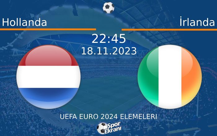 18 Kasım 2023 Hollanda vs İrlanda maçı Hangi Kanalda Saat Kaçta Yayınlanacak? 18 Kasım 2023 Hollanda vs İrlanda maçı Hangi Kanalda Saat Kaçta Yayınlanacak?