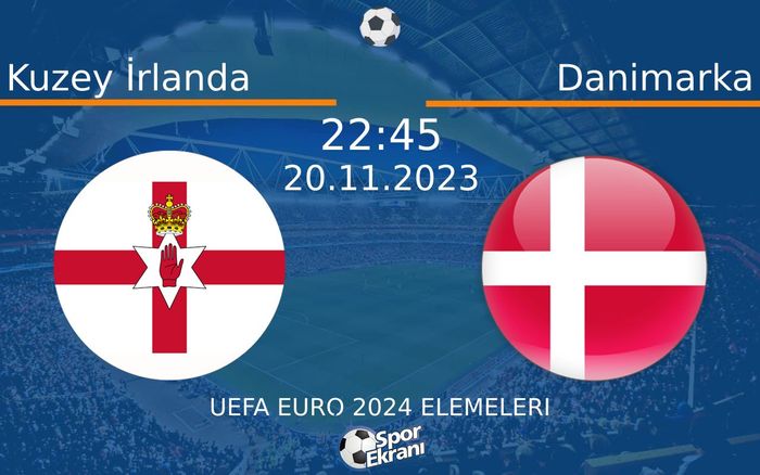 20 Kasım 2023 Kuzey İrlanda vs Danimarka maçı Hangi Kanalda Saat Kaçta Yayınlanacak? 20 Kasım 2023 Kuzey İrlanda vs Danimarka maçı Hangi Kanalda Saat Kaçta Yayınlanacak?