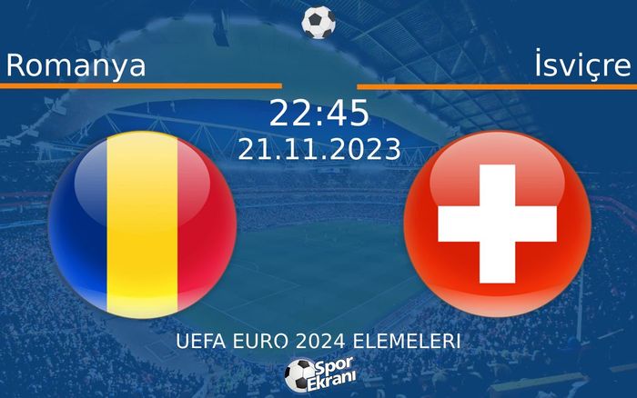 21 Kasım 2023 Romanya vs İsviçre maçı Hangi Kanalda Saat Kaçta Yayınlanacak? 21 Kasım 2023 Romanya vs İsviçre maçı Hangi Kanalda Saat Kaçta Yayınlanacak?
