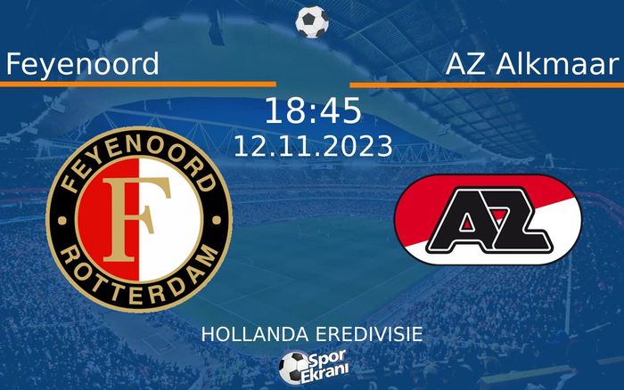 12 Kasım 2023 Feyenoord vs AZ Alkmaar maçı Hangi Kanalda Saat Kaçta Yayınlanacak? 12 Kasım 2023 Feyenoord vs AZ Alkmaar maçı Hangi Kanalda Saat Kaçta Yayınlanacak?