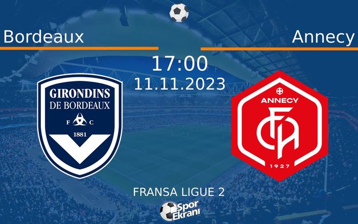 11 Kasım 2023 Bordeaux vs Annecy maçı Hangi Kanalda Saat Kaçta Yayınlanacak? 11 Kasım 2023 Bordeaux vs Annecy maçı Hangi Kanalda Saat Kaçta Yayınlanacak?