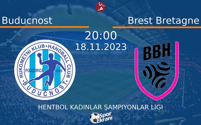 18 Kasım 2023 Buducnost vs Brest Bretagne maçı Hangi Kanalda Saat Kaçta Yayınlanacak? 18 Kasım 2023 Buducnost vs Brest Bretagne maçı Hangi Kanalda Saat Kaçta Yayınlanacak?