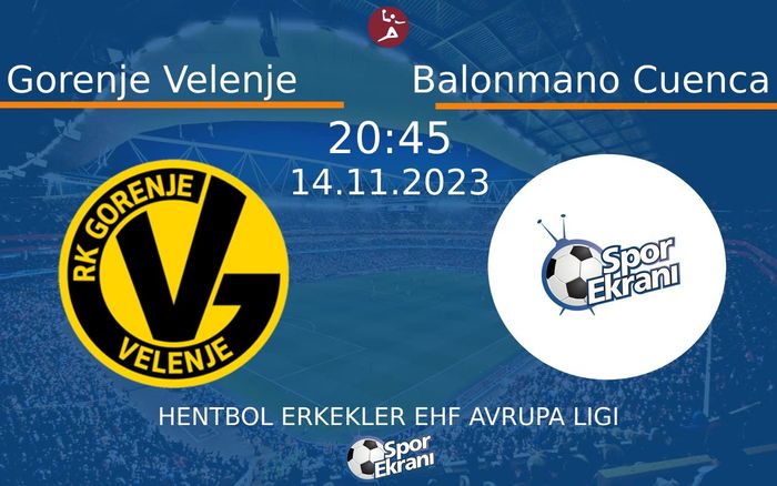 14 Kasım 2023 Gorenje Velenje vs Balonmano Cuenca maçı Hangi Kanalda Saat Kaçta Yayınlanacak? 14 Kasım 2023 Gorenje Velenje vs Balonmano Cuenca maçı Hangi Kanalda Saat Kaçta Yayınlanacak?