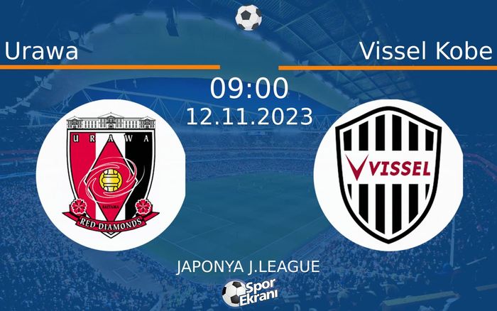 12 Kasım 2023 Urawa vs Vissel Kobe maçı Hangi Kanalda Saat Kaçta Yayınlanacak? 12 Kasım 2023 Urawa vs Vissel Kobe maçı Hangi Kanalda Saat Kaçta Yayınlanacak?