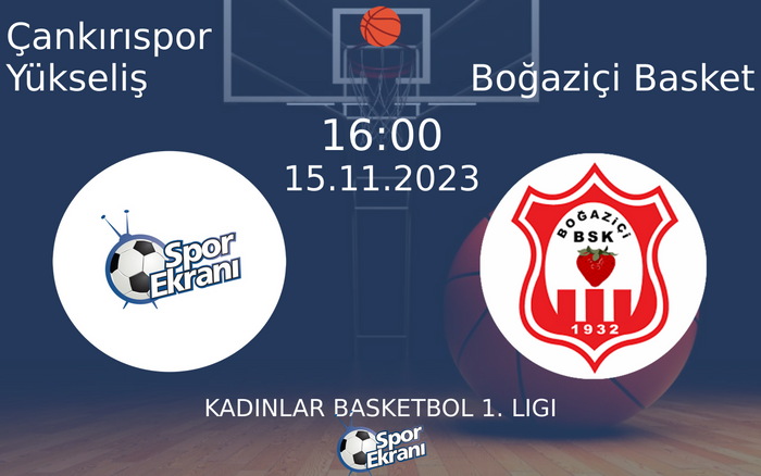 15 Kasım 2023 Çankırıspor Yükseliş vs Boğaziçi Basket maçı Hangi Kanalda Saat Kaçta Yayınlanacak? 15 Kasım 2023 Çankırıspor Yükseliş vs Boğaziçi Basket maçı Hangi Kanalda Saat Kaçta Yayınlanacak?