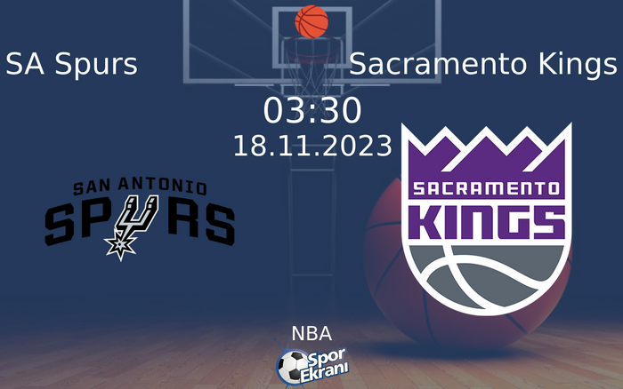 18 Kasım 2023 SA Spurs vs Sacramento Kings maçı Hangi Kanalda Saat Kaçta Yayınlanacak?