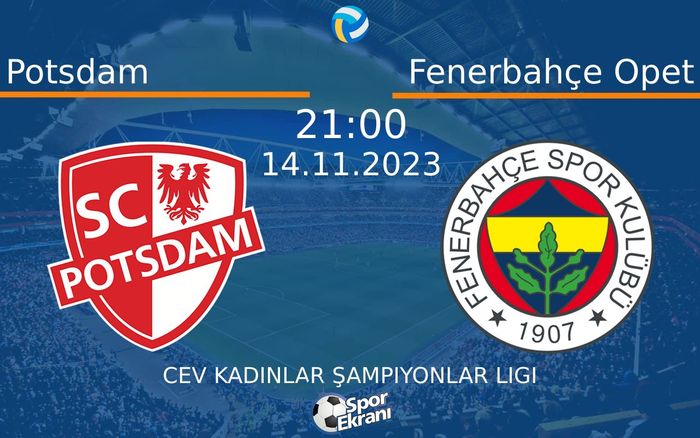 14 Kasım 2023 Potsdam vs Fenerbahçe Opet maçı Hangi Kanalda Saat Kaçta Yayınlanacak? 14 Kasım 2023 Potsdam vs Fenerbahçe Opet maçı Hangi Kanalda Saat Kaçta Yayınlanacak?