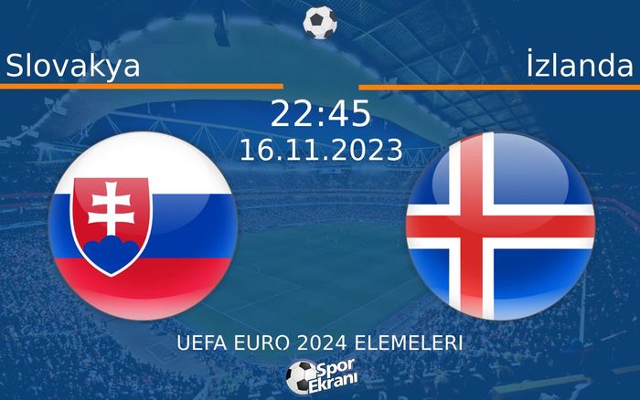 16 Kasım 2023 Slovakya vs İzlanda maçı Hangi Kanalda Saat Kaçta Yayınlanacak?