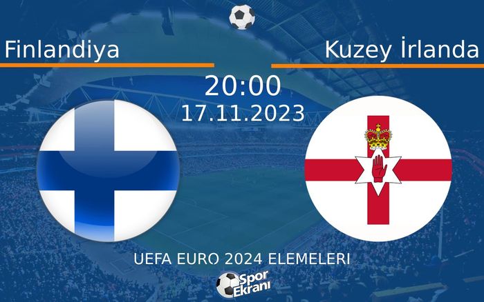 17 Kasım 2023 Finlandiya vs Kuzey İrlanda maçı Hangi Kanalda Saat Kaçta Yayınlanacak? 17 Kasım 2023 Finlandiya vs Kuzey İrlanda maçı Hangi Kanalda Saat Kaçta Yayınlanacak?