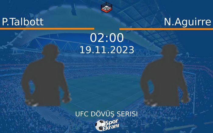 19 Kasım 2023 P.Talbott vs N.Aguirre maçı Hangi Kanalda Saat Kaçta Yayınlanacak? 19 Kasım 2023 P.Talbott vs N.Aguirre maçı Hangi Kanalda Saat Kaçta Yayınlanacak?