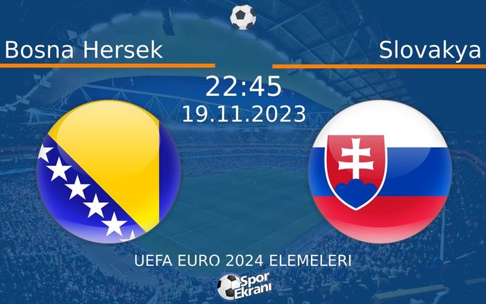 19 Kasım 2023 Bosna Hersek vs Slovakya maçı Hangi Kanalda Saat Kaçta Yayınlanacak? 19 Kasım 2023 Bosna Hersek vs Slovakya maçı Hangi Kanalda Saat Kaçta Yayınlanacak?