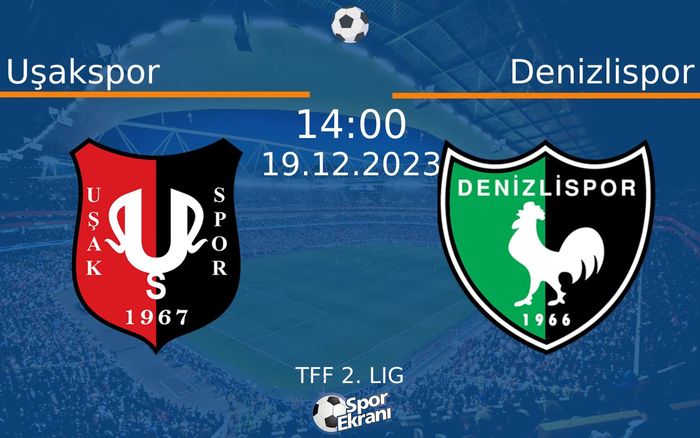 19 Aralık 2023 Uşakspor vs Denizlispor maçı Hangi Kanalda Saat Kaçta Yayınlanacak? 19 Aralık 2023 Uşakspor vs Denizlispor maçı Hangi Kanalda Saat Kaçta Yayınlanacak?