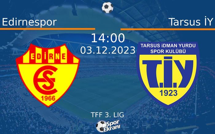 03 Aralık 2023 Edirnespor vs Tarsus İY maçı Hangi Kanalda Saat Kaçta Yayınlanacak?