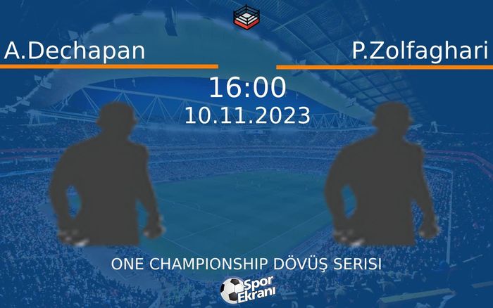 10 Kasım 2023 A.Dechapan vs P.Zolfaghari maçı Hangi Kanalda Saat Kaçta Yayınlanacak? 10 Kasım 2023 A.Dechapan vs P.Zolfaghari maçı Hangi Kanalda Saat Kaçta Yayınlanacak?