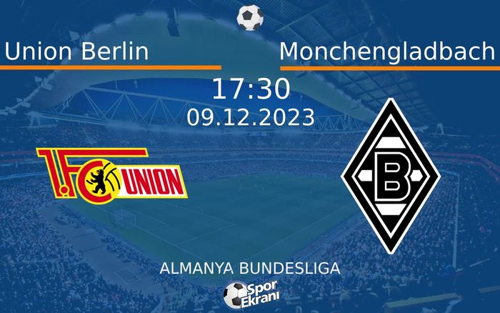 09 Aralık 2023 Union Berlin vs Monchengladbach maçı Hangi Kanalda Saat Kaçta Yayınlanacak? 09 Aralık 2023 Union Berlin vs Monchengladbach maçı Hangi Kanalda Saat Kaçta Yayınlanacak?
