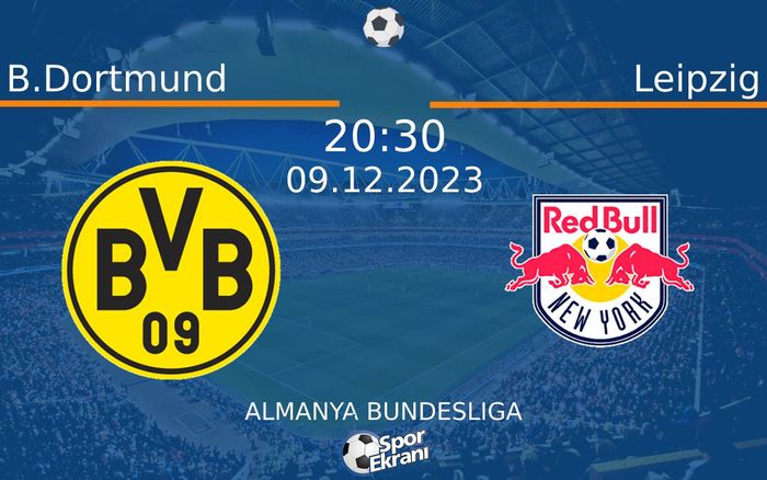 09 Aralık 2023 B.Dortmund vs Leipzig maçı Hangi Kanalda Saat Kaçta Yayınlanacak? 09 Aralık 2023 B.Dortmund vs Leipzig maçı Hangi Kanalda Saat Kaçta Yayınlanacak?
