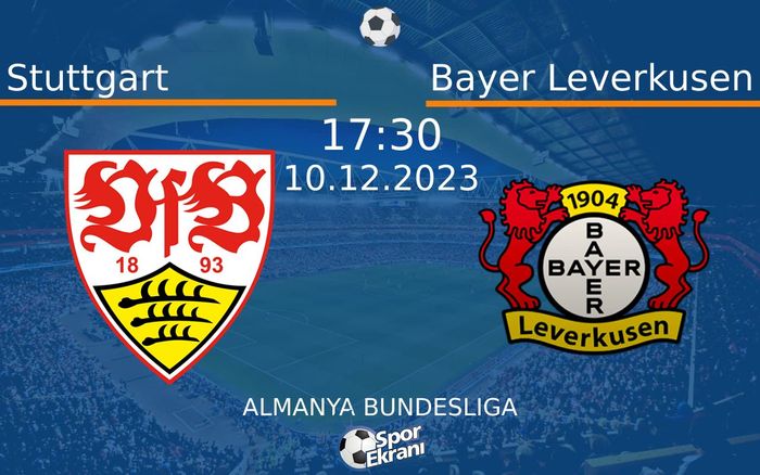 10 Aralık 2023 Stuttgart vs Bayer Leverkusen maçı Hangi Kanalda Saat Kaçta Yayınlanacak?