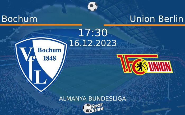 16 Aralık 2023 Bochum vs Union Berlin maçı Hangi Kanalda Saat Kaçta Yayınlanacak? 16 Aralık 2023 Bochum vs Union Berlin maçı Hangi Kanalda Saat Kaçta Yayınlanacak?